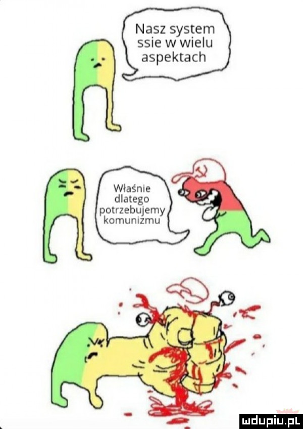nasz system sute w wielu aspektach właśnie dlatego potrzebujemy komunizmu