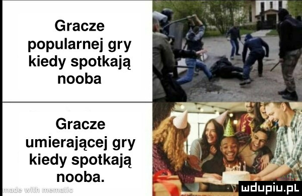gracze popularnej gry kiedy spotkają nooba umierającej gry kiedy spotkają nooba