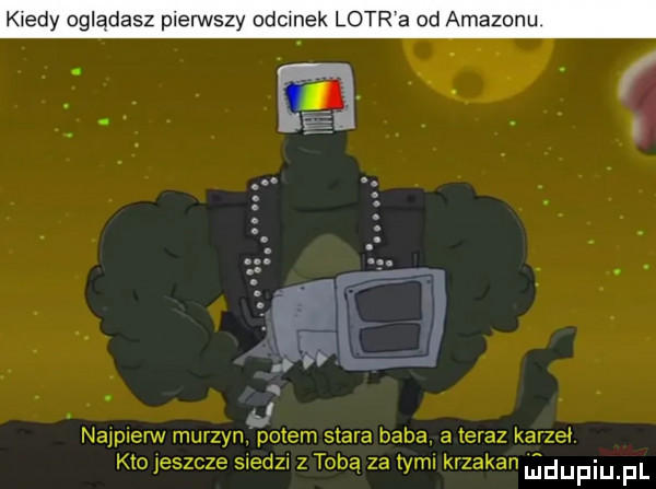 kiedy ogladasz pierwszy odciek r a od amazonu najpierw murzyn potem stare babe.   teraz karzeł kto jeszcze swedm z tobą za tym krzakan