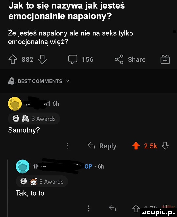 jak to się nazywa jak jesteś emocjonalnie napalony że jesteś napalony ale nie na seks tylko emocjonalną więź         a z stare  . best comments v.    h   a   awards samotny   repry f    k tl  p  h ę ﬁ   awards tak to to a ulał iuiepl
