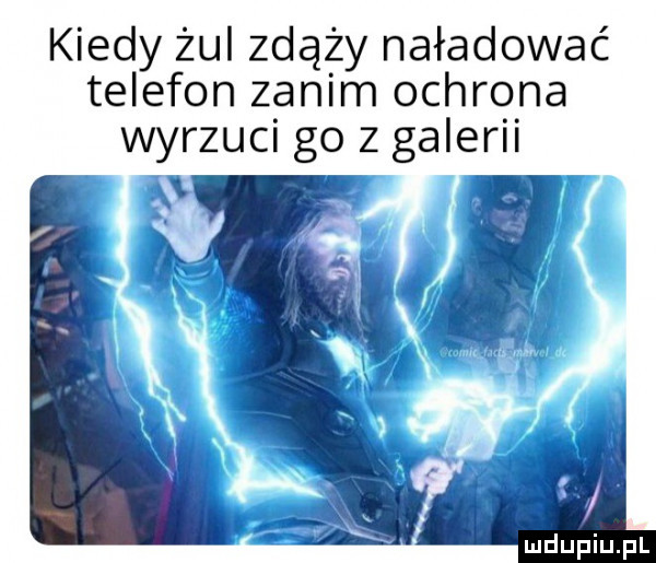 kiedy żul zdąży naładować telefon zanim ochrona wyrzuci go z galerii