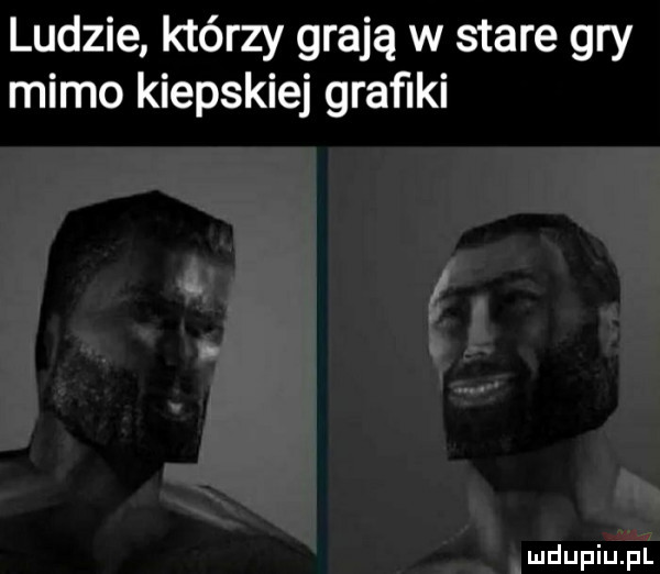 ludzie którzy grają w stare gry mimo kiepskiej graﬁki