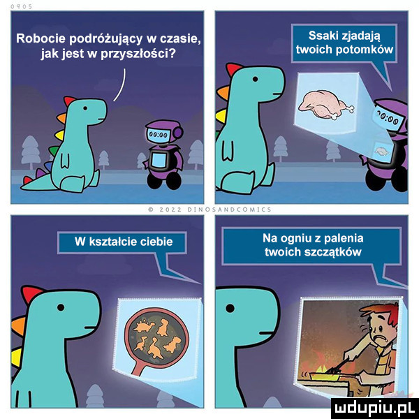 robocie podróżujący w czasie s saki zjadają jak jest w przyszłości mow po ow kaw na ogniu z palenia moich szcyąckow