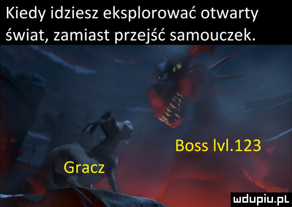 kiedy idziesz eksplorować otwarty świat zamiast przejść samouczek. gracz x wdupiu pl