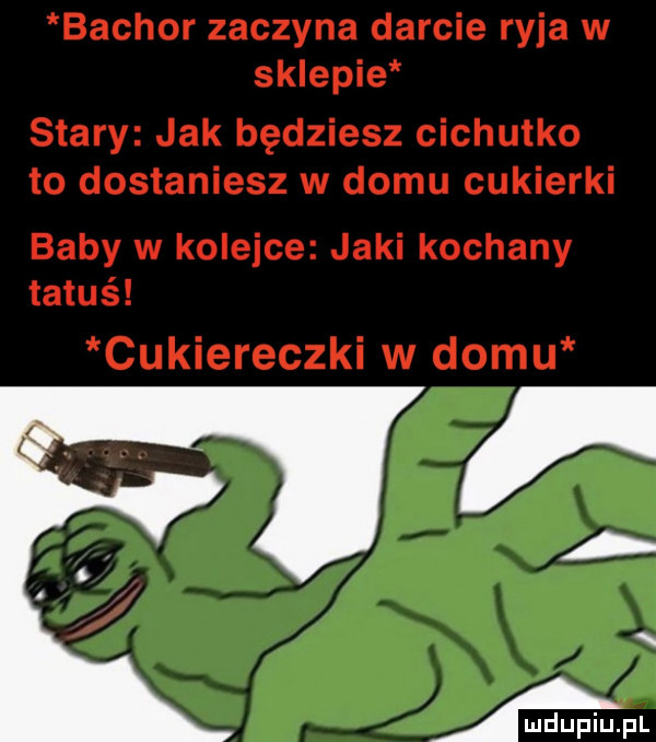 bachor zaczyna darcie ryja w sklepie stary jak będziesz cichutko to dostaniesz w domu cukierki baby w kolejce jaki kochany tatuś cukiereczki w domu