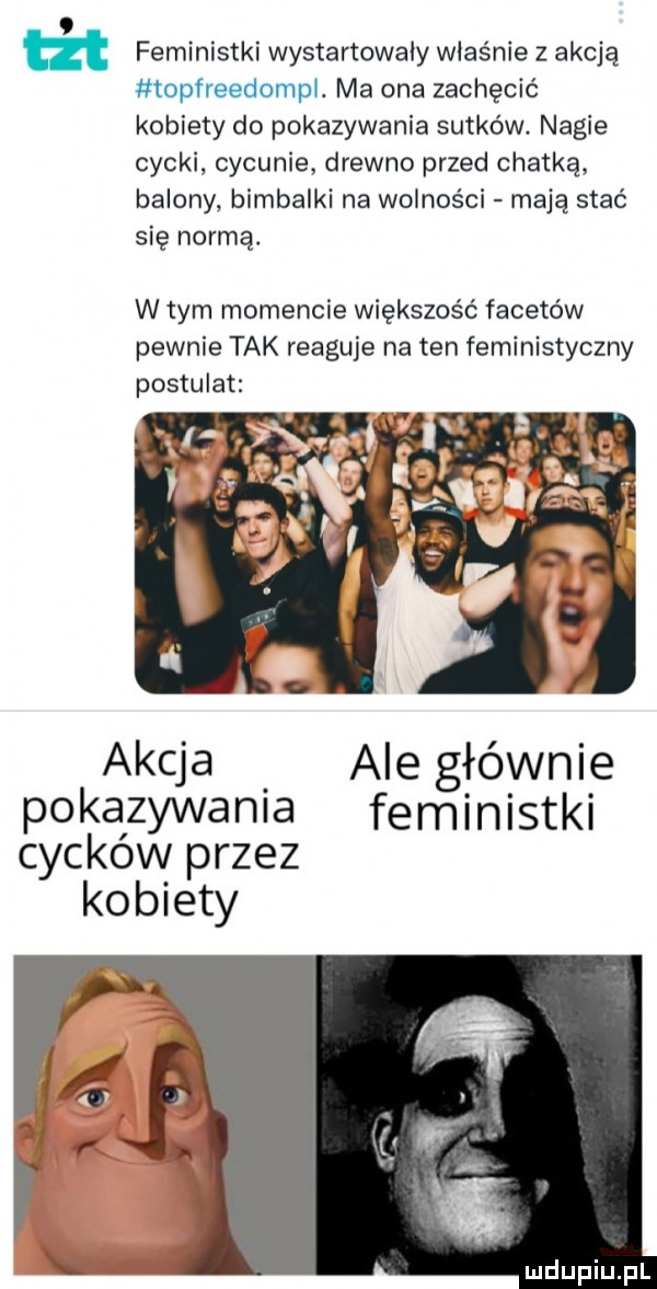 feministki wystartowały właśnie z akcją topfreedompl. ma ona zachęcić kobiety do pokazywania sutków. nagie cycki cywunie drewno przed chatką balony bimbalki na wolności mają stać się normą. w tym momencie większość facetów pewnie tak reaguje na ten feministyczny postulat akcja ale głównie pokazywania feministki cyckow przez kobiety
