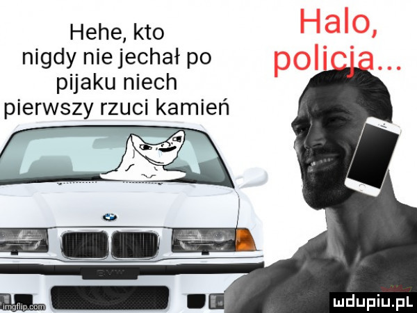 hebe kto halo. nigdy nie jechał po pol pijaku niech pierwszy rzuci kamień