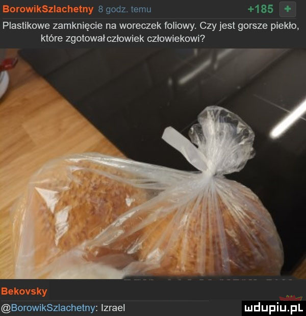 bgodz. emu     plastikowe zamknięcie na woreczek foliowy czyjest gorsze piekło. które zgotował człowiek człowiekowi borowikszlachetny izrael