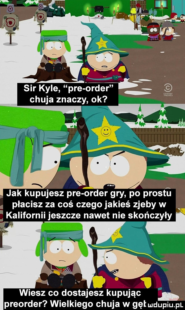 z sir kale pre order chuja znaczy ok jak kupujesz pre orderu gry po prestu. płacisz za coś czego jakieś zjeby w k iifornii jeszcze nawet nie skończyły   wiesz co dostajesz kupując preorder wielkiego chuja w gęlmdupiupt