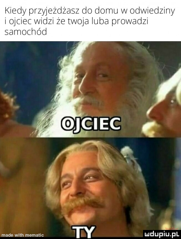 kiedy przyjeżdżasz do domu w odwiedziny i ojciec widzi że twoja uda prowadzi samochód h made wsh memauc i i