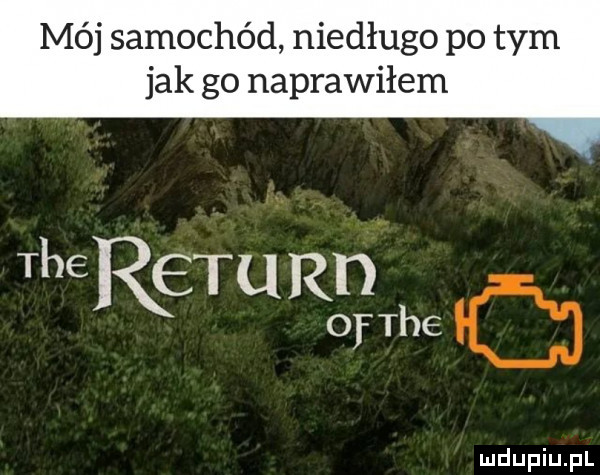 mój samochód niedługo pitym jak go naprawiłem theląeturn chce