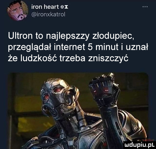 iron heart x x ironxkatrol ultran to najlepszzy złodupiec przeglądał internet   minut i uznał że ludzkość trzeba zniszczyć