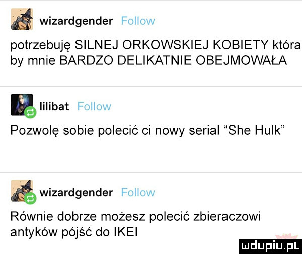 wizardgender foiiow potrzebuję silnej orkowskiej kobiety która by mnie bardzo delikatnie obejmowała ę iilibat fuhow pozwolę sobie polecić ci nowy serial sie hulk wizardgender foiiow równie dobrze możesz polecić zbieraczowi antyków pójść do ikei