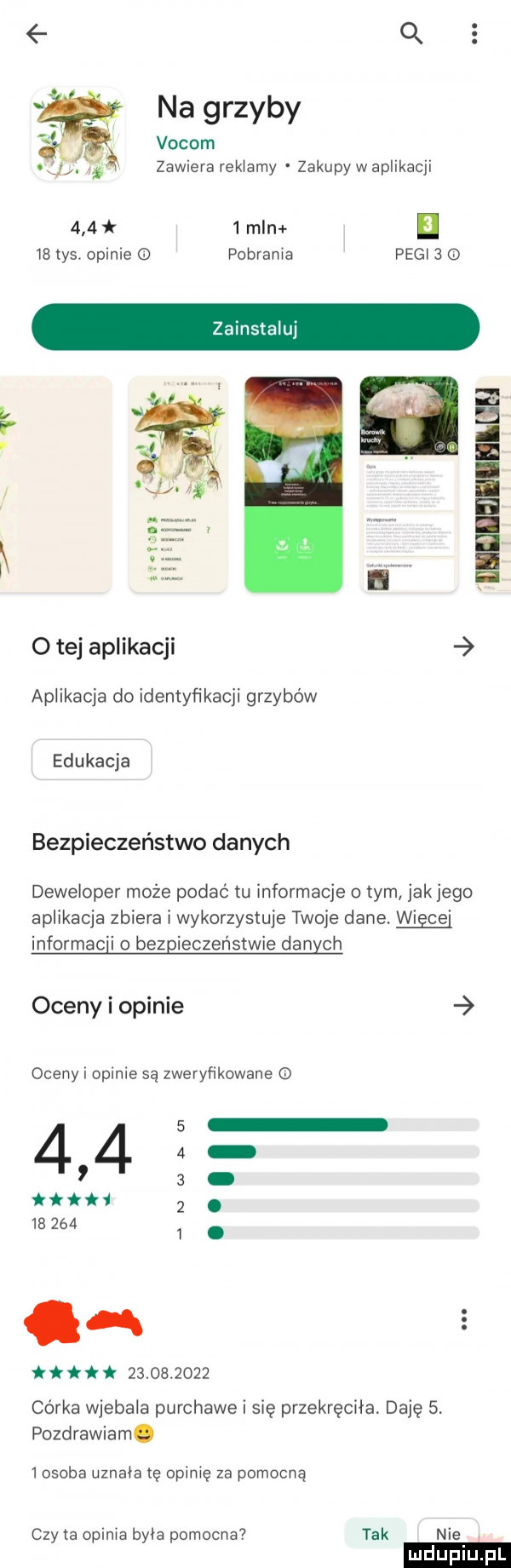o na grzyby vicom zawiera reklamy zakupy w aplikacji m   min e    tys. opinie pobrania peli   o zainstaluj o tej aplikacji aplikacja do identyfikacji grzybów edukacja bezpieczeństwo danych deweloper może podać tu informacje o tym jak jego aplikacja zbiera i wykorzystuje twoje dane. wnęce informac i o bezpieczeństwie danych oceny i opinie   oceny i opinie są zweryfikowane o           tm  .        . t            córka wjebala purchawe i się przekręciła daję   pozdrawiam.   osoba uznała tę opinię za pomocną czy ta opinia byla pomocna tak nie r