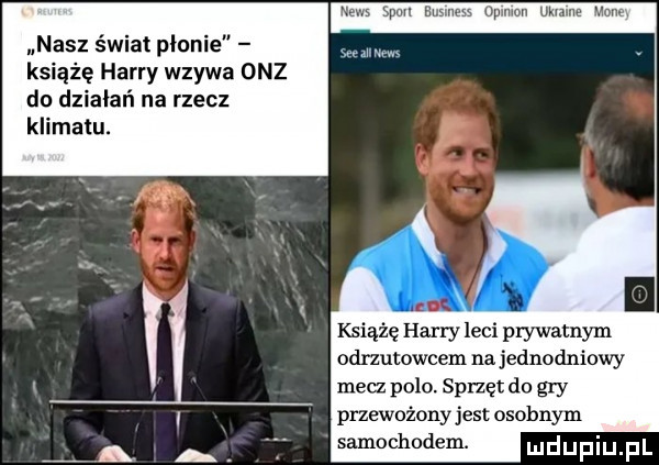 nasz świat plon książę harry wzywa onz do działań na rzecz klimatu. pml a m upmmn uda nu mam w w w książę harry leci prywatnan odnutowcem na jednodniowy mecz polo. sprzęt do gry przewożony jest osobnym samochodem. mdupiu fl