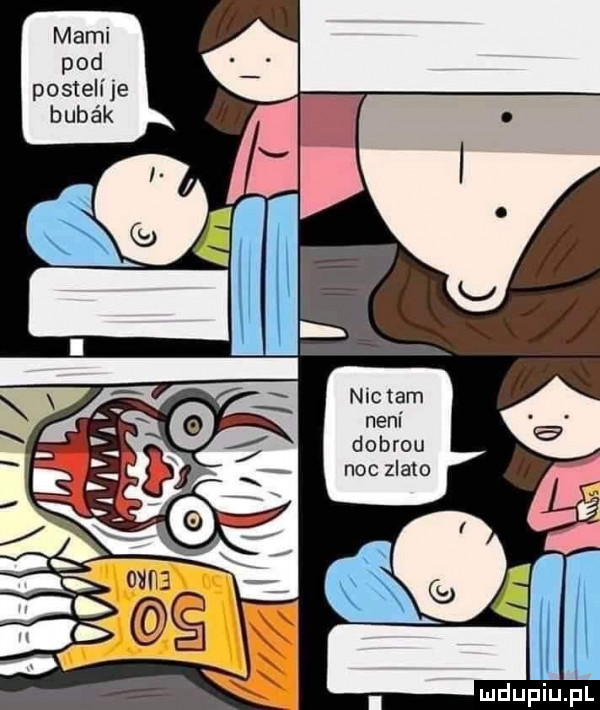 mami pod postelije buba k noni dobrcu not zlało