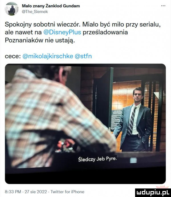 maco znany żanklod gundam i si ri l spokojny sobotni wieczór. miało być miło przy serialu ale nawet na disneypius prześladowania poznaniaków nie ustają. chce mikolajkirschke stan śledczy jeb pyre wam www i mami