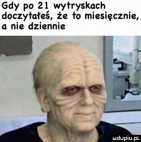 gdy po    wyłryschh doczytałeś że ło miesięcznie a nie dziennie