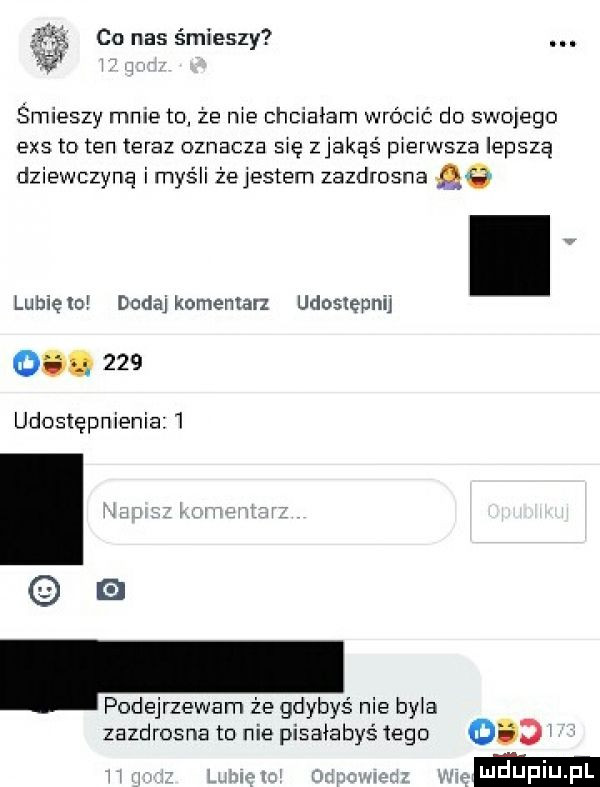 co nas śmieszy. adą śmieszy mnie to. że nie chciałam wrócić do swojego ecs to ten teraz oznacza się zjakąś pierwsza lepszą dziewczyną imyśli żejestem zazdrosna aq lubiem dodaj komentarz udostępnij  .     udostępnienie l. podejrzewam e gdybyś nie bym zazdrosna t  nie pisałabyś tego     ludki l