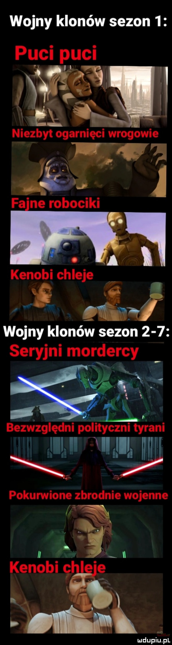 wojny klonów sezon   paci paci w  . niezbyt ogarnięci wrogowie nba. ja   fa ne robociki kenogbl chlej e wojny klonów sezon    . seryjni morfiercy bezwzględni polityczni tykani l nihil pokurwione zbrodnie wojenne