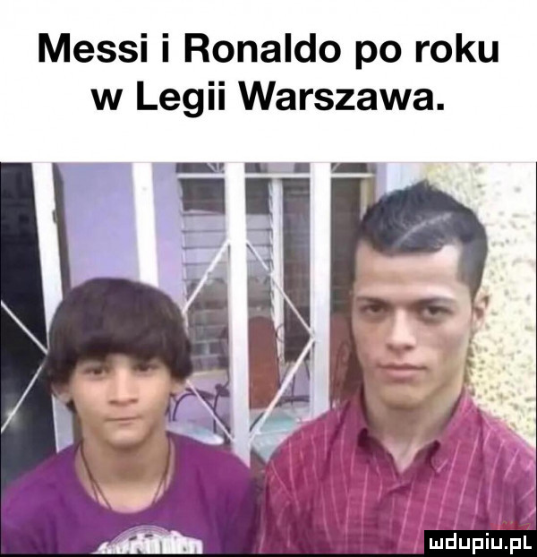 messi i ronaldo po roku w legii warszawa. abakankami