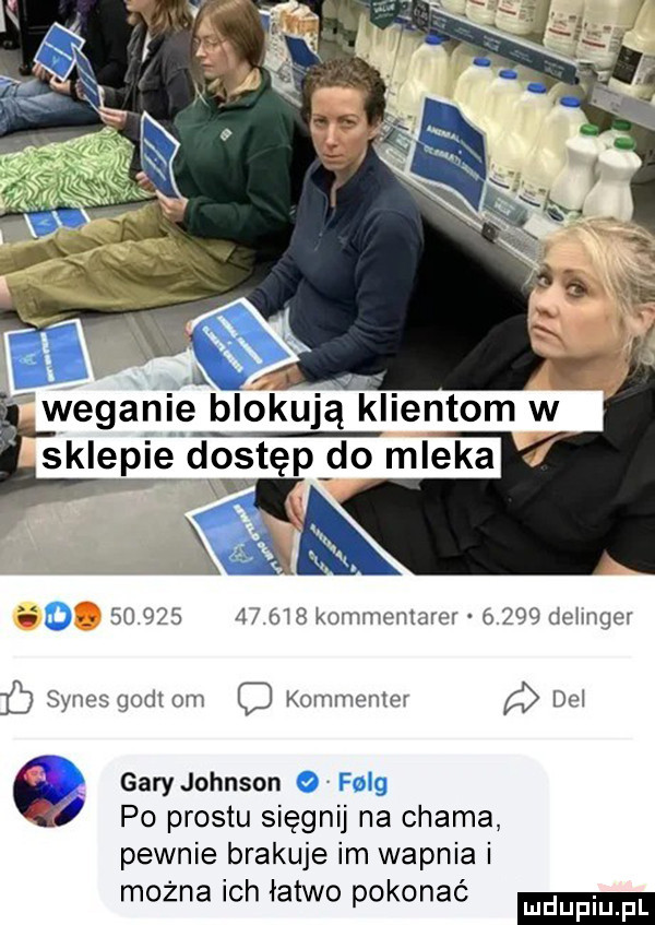 wegankę blokują klientom w sklepie dostęp do mleka gm on             konmvcmarur    dcimgcr senes gont om o kommenler dni gary johnson o felg po prestu sięgnij na chama pewnie brakuje im wapnia i mozna ich łatwo pokonac