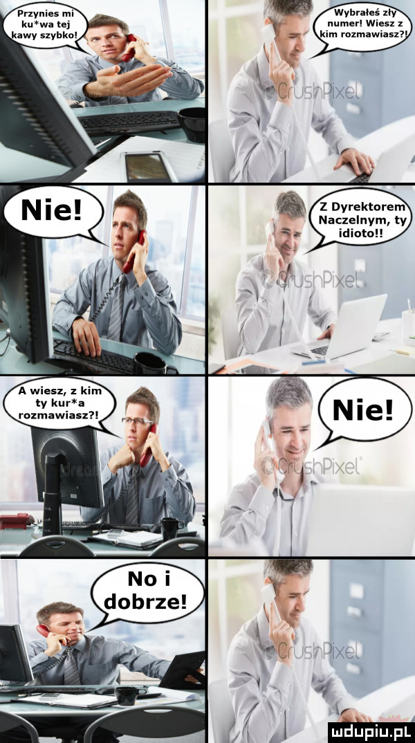 wybrałeś   y numer wiesz z lm rozmawizsx z dyrektorem naczelnym tv idioto a wiesz z kim ty kur a rozmawiasz