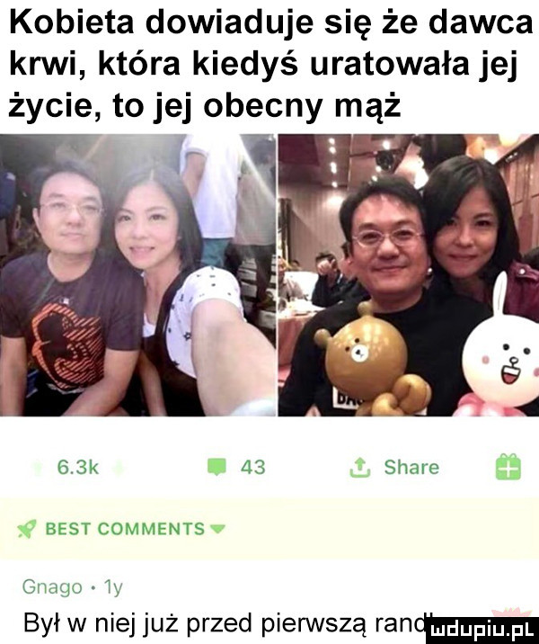 kobieta dowiaduje się że dawca krwi która kiedyś uratowała jej życie to jej obecny mąż    k    stare ż best comments gnało jj był w niej już przed pierwszą ranem
