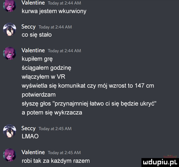 valentine toddy na z m am kurwa jestem wkurwiony     seccy wow  . am u co się stado ją valentine toddy n z    am kupidem gre s ciągałem godzinę włączyłem w vr wyświetla się komunikat czy mój wzrost to     cm potwierdzam słyszę glos przynajmniej iat-o ci się będzie ukryć a potem sie wykrzacza far seccy toddyatzqśam lmao      valentine tammusw robi tak za każdym razem