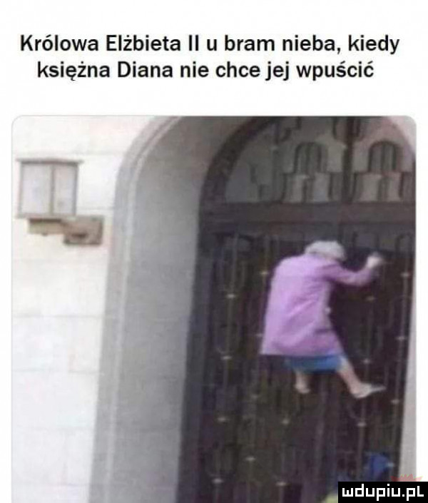 królowa elżbieta ii u bram nieba kiedy księżna diana nie chcejej wpuścić