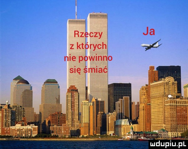 rzeczy   ja z kt rychl  nie ppwinn się śmiać