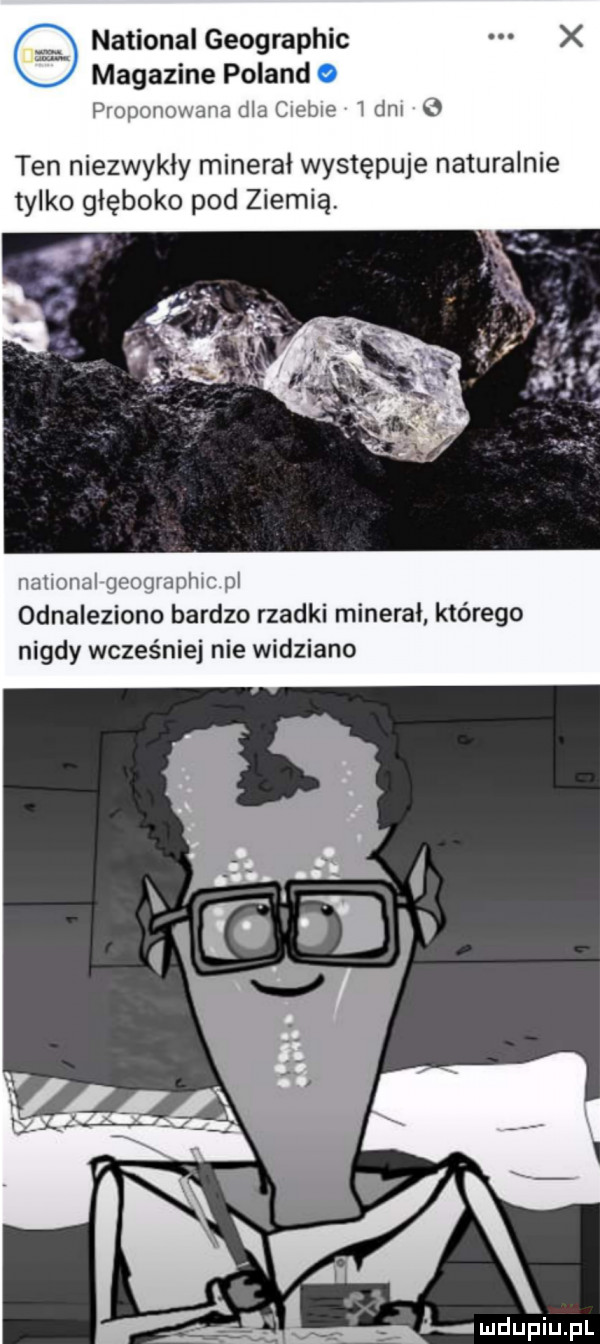 national geographic magdzine poland  . lej aiwi mm   ten niezwykły minerał występuje naturalnie tylko głęboko pod ziemią. n iiiuwl ibl u ymmw l odnaleziono bardzo rzadki mineral którego nigdy wcześniej nie widziano