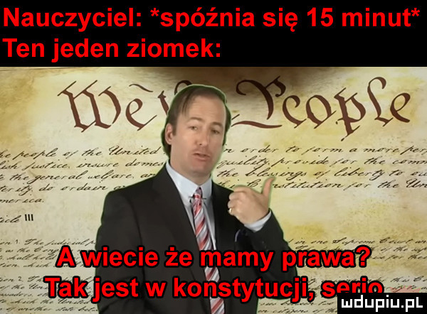 nauczyciel spóźnia się    minut ten jeden ziomek