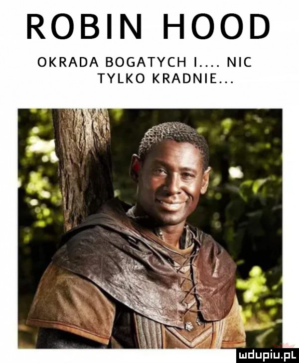 robin hood okrada bogatych i. nic tylko kradnie