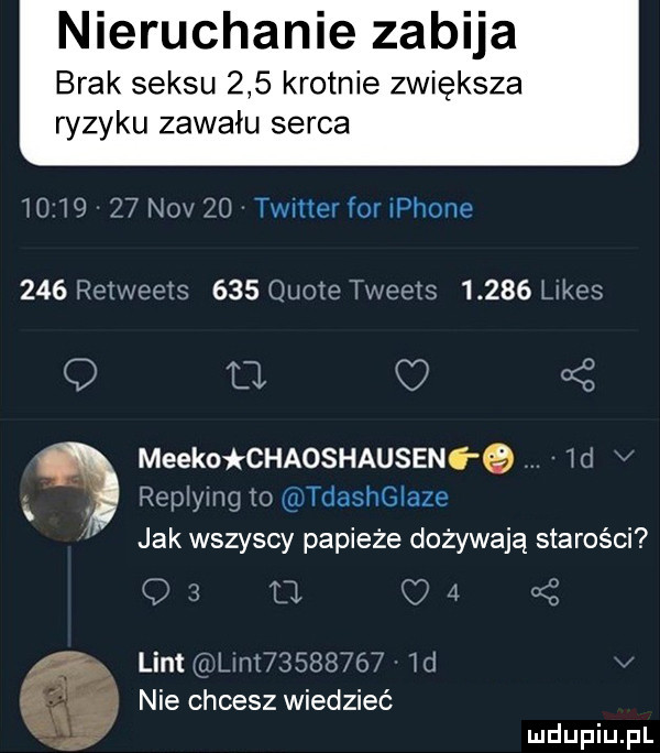 nieruchanie zabija brak seksu     krotnie zwiększa ryzyku zawału serca         nox    twmerforiphone     retweeis     quote iweets       limes q a z mleko chaoshausenu q w replylng to tdashglaze jak wszyscy papieże dożywają starości   o j   lent   lal         td i nie chcesz wiedzieć