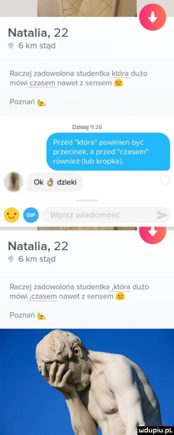 natalia    a   km stad raczq  adowolorm sludvmka ktora duzo moon zisem nawet z sensem ł poznan a dns m       przed ktora powinien byc przeciek a przed czasem rowmez lub kropka. abakankami ok dzieki co v v natalia      km stąd raczej zadowolona studentka ktora duzo mow czasem nawet z sensem a poznan