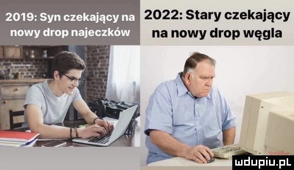 stary czekający na nowy drop węgla      syn czekający na nowy drop najeczków