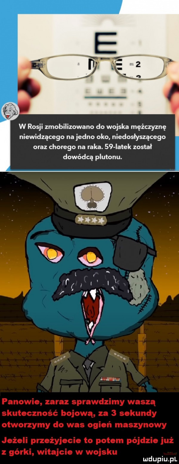 w rosji zmobilizowano do wojska mężczyznę niewidzącego na jedno oko niedosłyszącego oraz chorego na raka.    iatek zoshł dowódcą plutonu