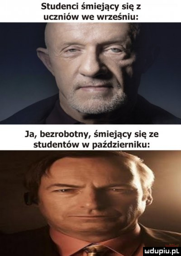 studenci śmiejący się z uczniów we wrześniu ja bezrobotny śmiejący się ze studentów w październiku