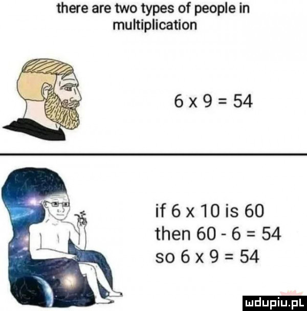 thebe are tao typas of people in multiplication  x     if x lais   tlen        so x     ludu iu. l