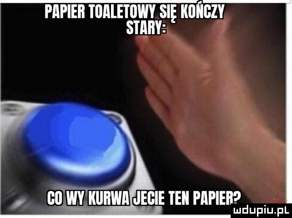papier tiialetuwy się kupimy stary gl wv kurwa jebie teki papier