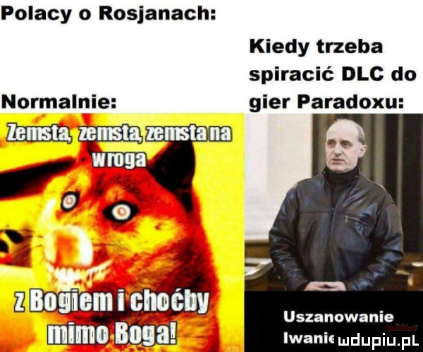 polacy o rosjanach kiedy trzeba spiracić dac do normalnie gier paradoxu uszanowanie iwanis