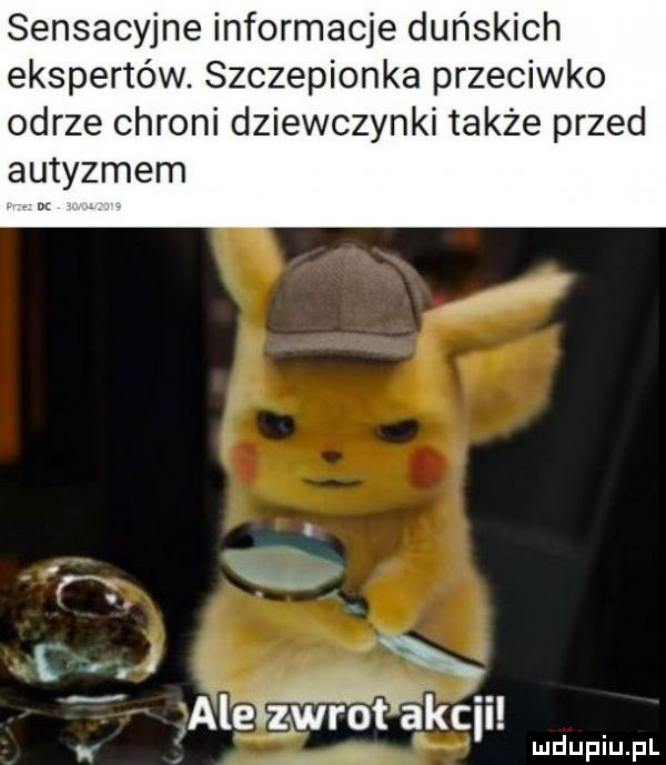 sensacyjne informacje duńskich ekspertów. szczepionka przeciwko odrze chroni dziewczynki także przed autyzmem fx. k. x ﬁl emkéii
