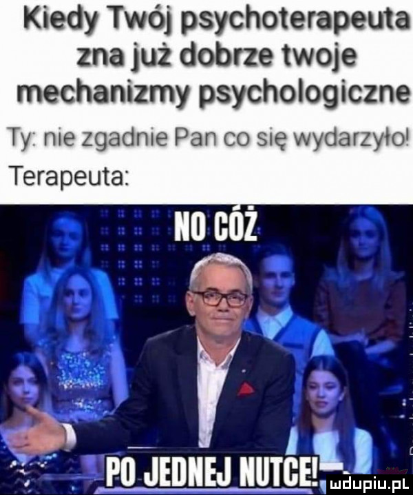 kiedy twój psychoterapeuta zna już dobrze twoje mechanizmy psychologiczne ty nie zgadze pan co się wydarzyło terapeuta pii jednej eileen