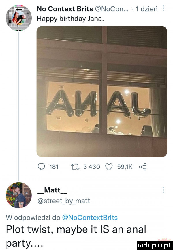 no content briks nocon.   dzień happy birthday jana. q     d      o     k a z matt street by matt w odpowiedzi do nocontextbrits plot twist maybe it is an amal party
