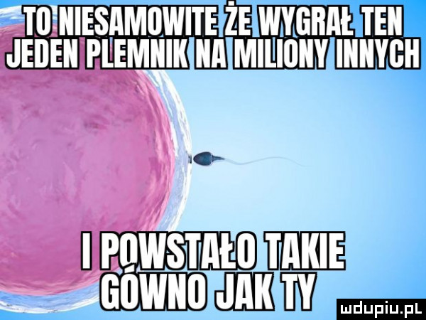 tiiiiiieśiam wite że wygnał ebi jeiieii piiemiiik iii mil iiiiiy iiiiiyeh jal