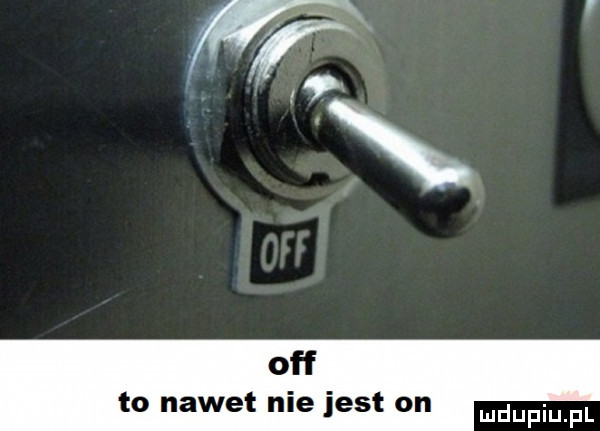 l off to nawet nie jest on mdupiu fl