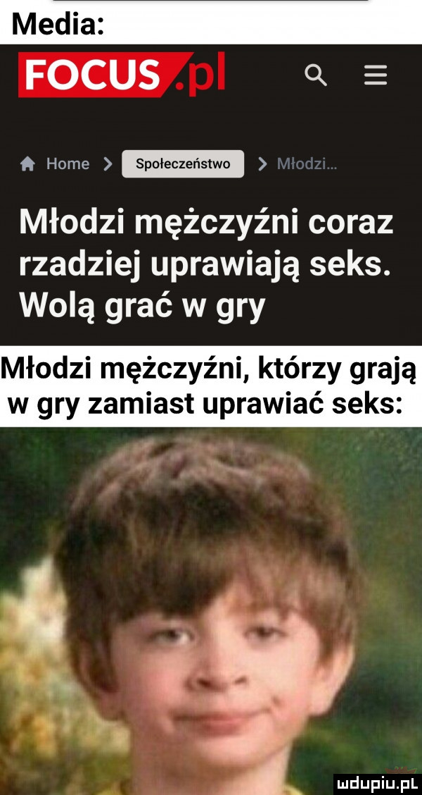 focus q   home młodzi mężczyźni coraz rzadziej uprawiają seks. wolą grać w gry młodzi mężczyźni którzy grają w gry zamiast uprawiać seks a