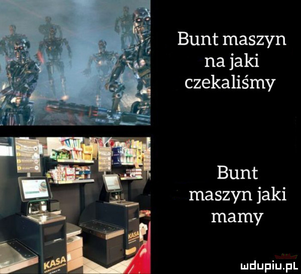 bunt maszyn na jaki czekaliśmy bunt maszyn jaki mamy