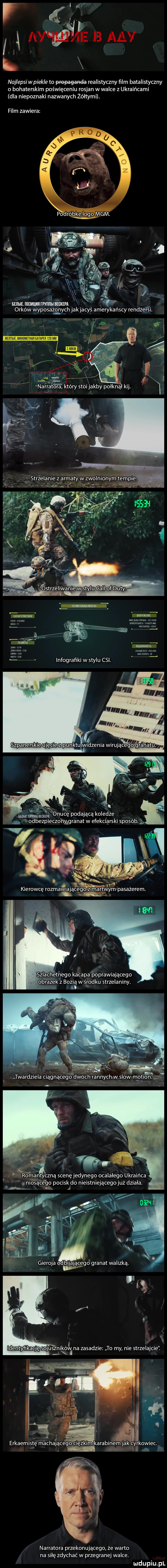 i  r. w l l k. najlepsi wpiekle to propaganda realistyczny ﬁlm batalistyczny o bohaterskim poświęceniu rosjan w walce z ukraińcami dla niepoznaki nazwanych żółtymi. film zawiera podróbkęłgo mgm. emmanmuun mnnhmiwm w orków wyposaża nich jakjacyś amerykańscy rendżersi. mmm mm mm m uu mm mnmm. szpanerskie lima punktu widzenia wirująceg granatu. i iwumrmmzwi onuce podającą koledze odbezpieczonyłgranat w efekciarski sposob    . i. kierowce rozmakającego z martwympasazerem. abakankami. dbfayek z bozia w środku strzelaniny. abakankami a twardziela ciągnąc goądwóch rannych w slow mo on f f r x romantyczna scenęjedynego ocalałego ukraińca. niosące go pocisk do nieistniejącegojuż dziala. j ą. identyfikacje sojusznikxc nin na zasadzie to my nie strzelajcie i i erkaemiste machającego ciezkim karabinem jak cyrkowiec. gnu narratora przekonującego że warto na siłę zdychać w przegranej walce